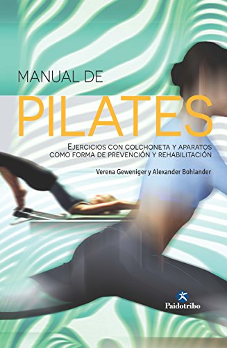 Manual de pilates: Ejercicios con colchoneta y aparatos (Color)