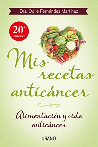 Mis recetas anticáncer: Alimentación y vida anticáncer (Nutrición y dietética)