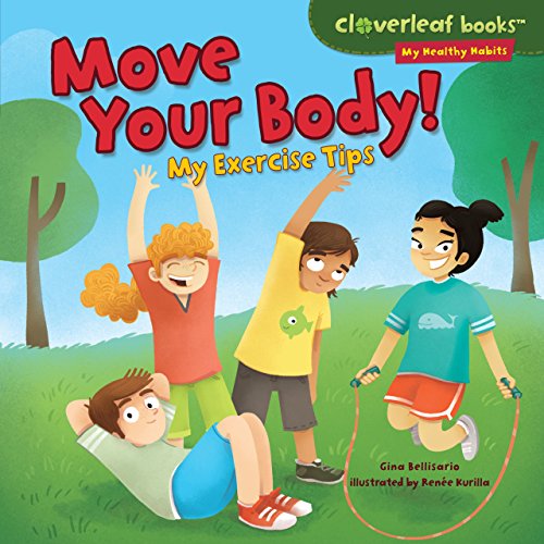 Move Your Body!: My Exercise Tips (Cloverleaf Books ™ — My Healthy Habits) (English Edition)
