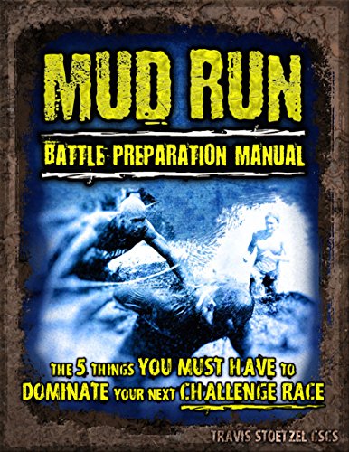 Mud Run Battle Preparation Manual: The 5 Things You Must Have to Dominate Your Next Challenge Race (English Edition)