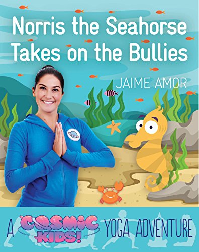Norris the Seahorse Takes on the Bullies: A Cosmic Kids Yoga Adventure (English Edition)