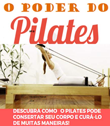 O PODER DO PILATES: Descubra como o pilates pode consertar seu corpo e curá-lo de muitas maneiras! (Portuguese Edition)