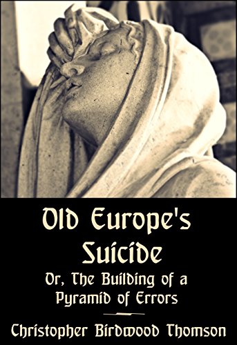 Old Europe's Suicide: Or, The Building of a Pyramid of Errors (English Edition)