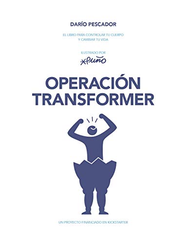 Operación Transformer: El libro para controlar tu cuerpo y cambiar tu vida