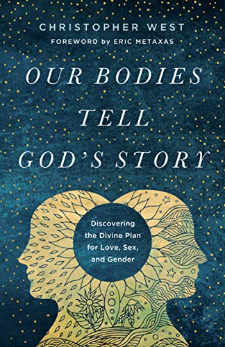 Our Bodies Tell God's Story: Discovering the Divine Plan for Love, Sex, and Gender (English Edition)