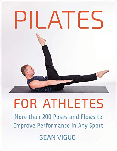 Pilates for Athletes: More than 200 Poses and Flows to Improve Performance in Any Sport (English Edition)