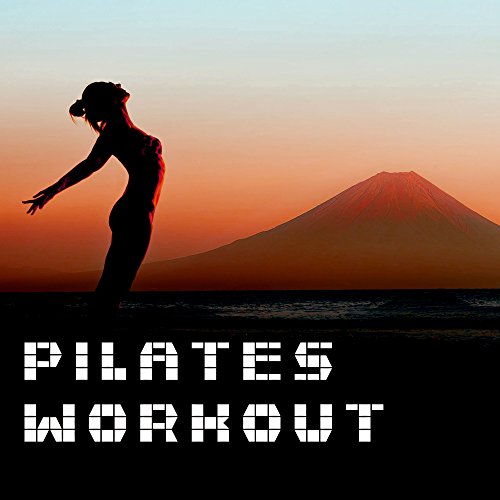 Pilates Workout - Exercise Music Anytime & Anywhere, Fitness Body Makeover