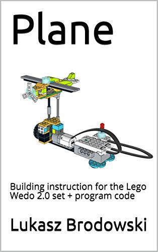 Plane: Building instruction for the Lego Wedo 2.0 set + program code (English Edition)