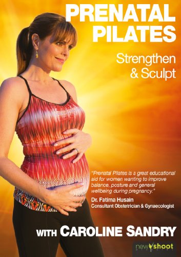 Pregnancy/Prenatal Pilates (Strengthen & Sculpt) with Caroline Sandry 2013 [REINO UNIDO]