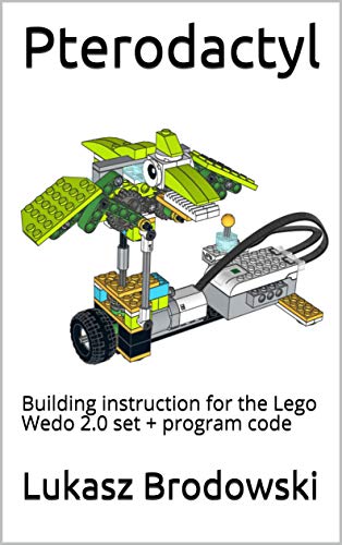 Pterodactyl: Building instruction for the Lego Wedo 2.0 set + program code (English Edition)