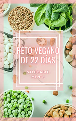 RETO VEGANO DE 22 DÍAS: ¡Fantástica guía de comida vegetariana! ¡Un reto de 22 días para una vida saludable!