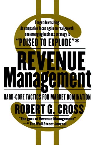 Revenue Management: Hard-Core Tactics for Market Domination (English Edition)