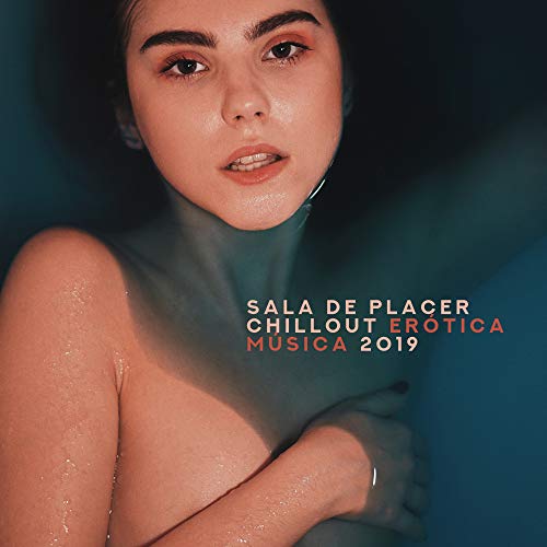 Sala de Placer Chillout Erótica Música 2019 - Entrenamiento de Posiciones Sexuales Tántricas