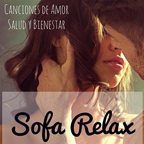 Sofa Relax - Canciones de Amor Salud y Bienestar Ejercicios de la Mente y Cuerpo, Música Lounge Chillout Romantica Instrumental