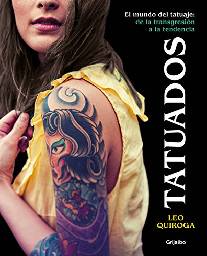 Tatuados: El mundo del tatuaje: de la transgresión a la tendencia (Ocio y entretenimiento)