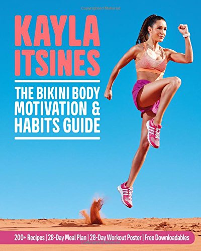 The Bikini Body Motivation and Habits Guide: Kayla Itsines