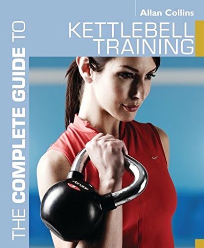 The Complete Guide to Kettlebell Training (Complete Guides)