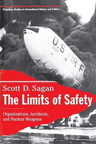The Limits of Safety: Organizations, Accidents, and Nuclear Weapons (Princeton Studies in International History and Politics) (English Edition)