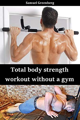 Total body strength workout without a gym (English Edition)