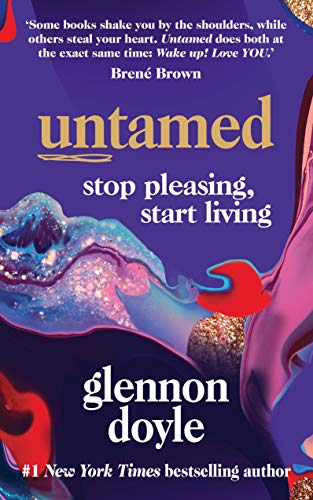 Untamed: Stop pleasing, start living (English Edition)