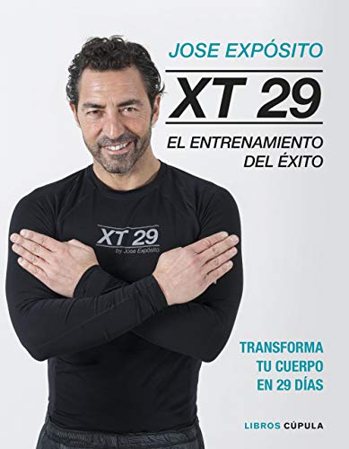 XT29. El método Expósito: El entrenamiento del éxito. Transforma tu cuerpo en 29 días (Salud)