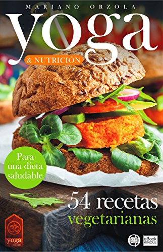 YOGA & NUTRICIÓN - 54 RECETAS VEGETARIANAS: Para una dieta saludable (Colección YOGA EN CASA nº 11)
