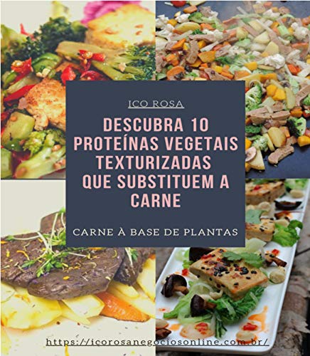 10 Proteínas Vegetais Texturizadas que Substitui a Carne (Portuguese Edition)