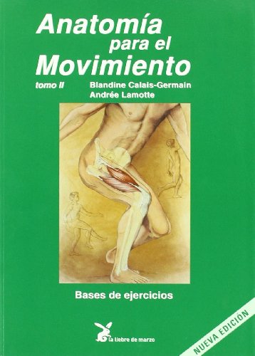 Anatomía para el movimiento. Bases de ejercicios - Tomo II (Cuerpo Y Consciencia)