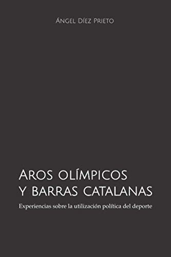 Aros olímpicos y barras catalanas: Experiencias sobre la utilización política del deporte
