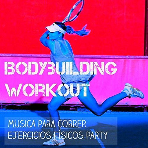 Bodybuilding Workout - Musica para Correr Ejercicios Físicos Party con Sonidos Deep House Techno Electro