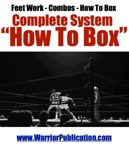 Complete System of Boxing | How To Box | Feet Work | How To Hit The Bag | Combos (English Edition)