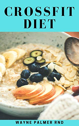 CROSS FIT DIET : The Incredible Cookbook To Attain A Sexy Booty,Sexy Abs, A Fit Body And Also Lose Weight (English Edition)