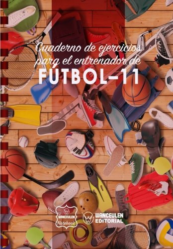 Cuaderno de Ejercicios para el Entrenador de Fútbol-11