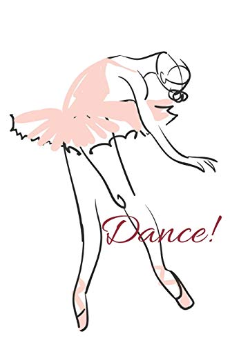 Dance!: Top Ballet journal For Journaling |lined White Notebook | Composition Book |Planner | Diary | Cover Logbook Page Size 6x9 Inches, 122 pages ... Gifts for Girls Boys, Dancers & Dance Lovers
