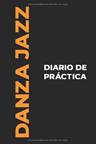 Diario de Práctica de Danza Jazz: El regalo perfecto para capturar tus preciosos momentos ¡bailando Danza Jazz!
