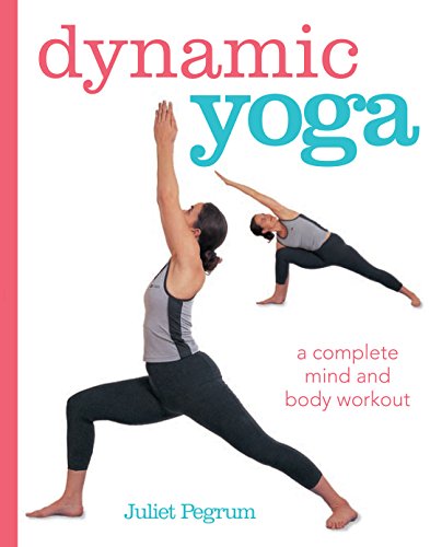 Dynamic Yoga: A complete mind and body workout (English Edition)
