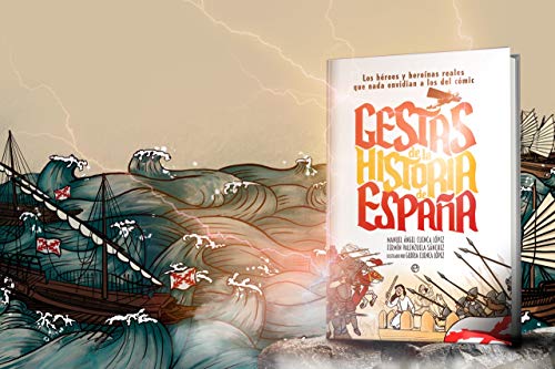 Gestas de la historia de España: Los héroes y heroínas que nada envidian a los del cómic