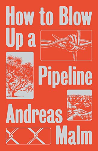 How to Blow Up a Pipeline: Learning to Fight in a World on Fire (English Edition)