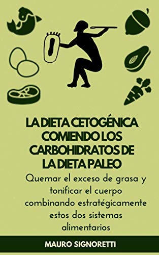 La dieta cetogénica comiendo los carbohidratos de la Dieta Paleo: Perder peso para siempre, sin excusas y sin perder la cabeza (Jóvenes para siempre nº 10)