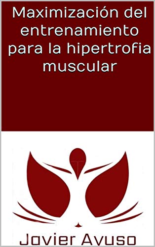 Maximización del entrenamiento para la hipertrofia muscular