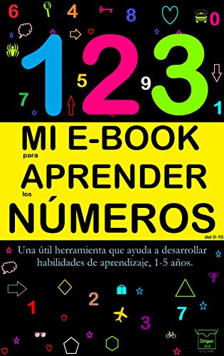 MI E-BOOK PARA APRENDER LOS NÚMEROS DEL 0-10: Una útil herramienta que ayuda a desarrollar habilidades de aprendizaje, 1-5 años. (Aprendo con mi e-book)