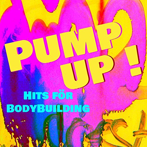 Pump Up! - Hits för BodyBuilding & Fitness Träning för Sexy Body