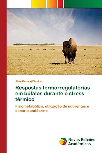 Respostas termorregulatórias em búfalos durante o stress térmico: Fisiometabólico, utilização de nutrientes e cenário endócrino