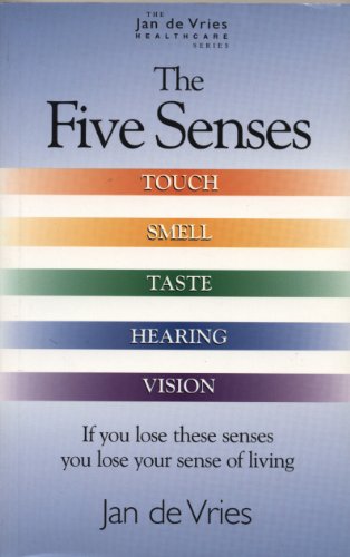 The Five Senses: How to Improve Taste, Smell, Touch, Sight and Hearing (The Jan De Vries Healthcare Series) (English Edition)