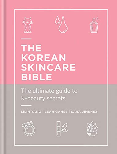 The Korean Skincare Bible: The Ultimate Guide to K-beauty [Idioma Inglés]