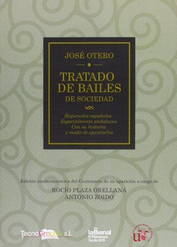 Tratado de Bailes: De Sociedad, Regionales Españoles, Especialmente Andaluces, con su historia y modo de ejecutarlos: 8 (Serie Ciencias Sociales)