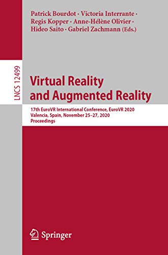 Virtual Reality and Augmented Reality: 17th EuroVR International Conference, EuroVR 2020, Valencia, Spain, November 25–27, 2020, Proceedings (Lecture Notes ... Science Book 12499) (English Edition)