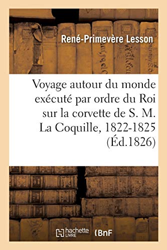Voyage autour du monde exécuté par ordre du Roi sur la corvette de S. M. La Coquille, 1822-1825 (Histoire)