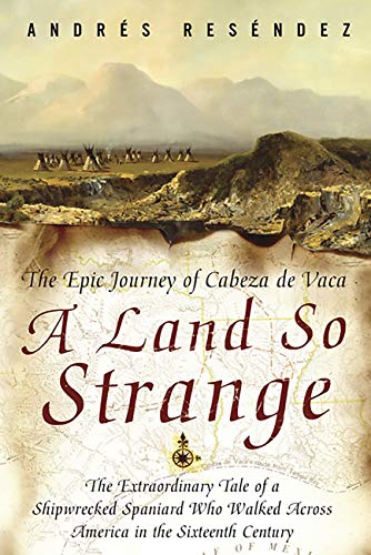 A Land So Strange: The Epic Journey of Cabeza de Vaca (English Edition)