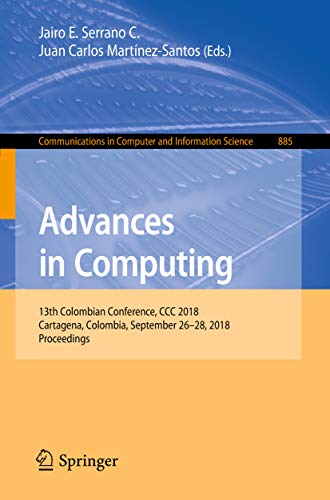 Advances in Computing: 13th Colombian Conference, CCC 2018, Cartagena, Colombia, September 26–28, 2018, Proceedings (Communications in Computer and Information Science Book 885) (English Edition)